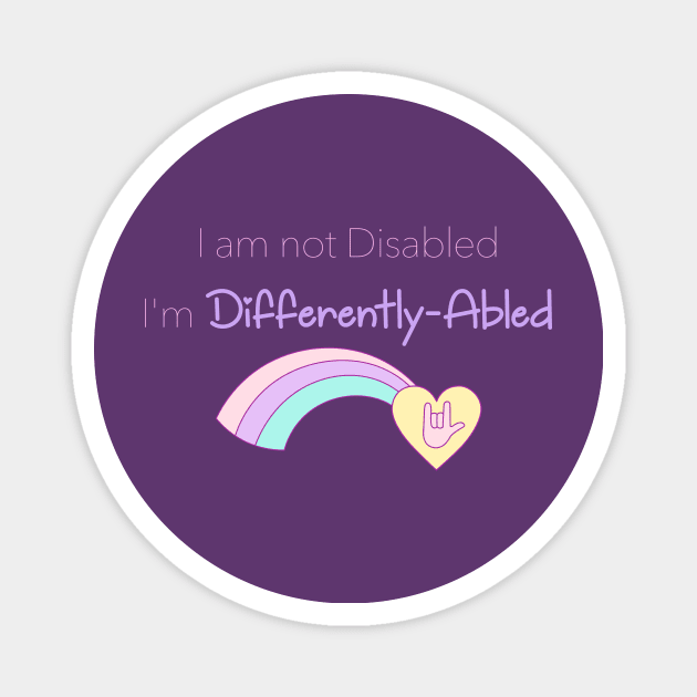 I am not disabled I'm differently-abled Magnet by Shannon Marie